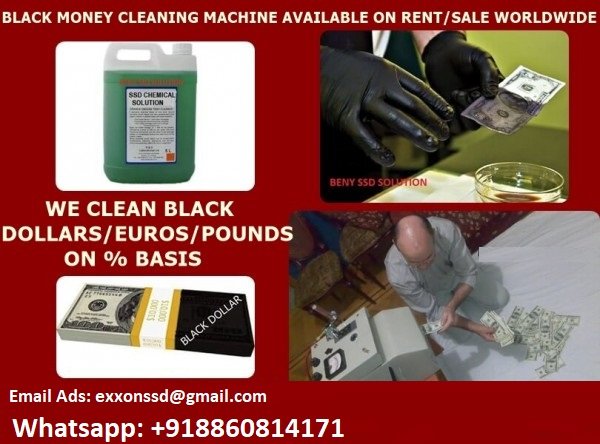 SSD CHEMICAL SOLUTION FOR USD,EURO,GBP

We sell SSD Chemical Solution used to clean all type of blackened, tainted and defaced bank notes. Our technicians are highly qualified and are always ready to

handle the cleaning perfectly.

Also available are .S. S. D. Automatic Solution, Castro X Oxide, A5., Activation Powder, Vectrol Paste 003, Tebi-Matonic,, Ttz Universal Solution, Zuta S4, Ks

Solution, Ogl Magic.We have available SSD Universal solution to clean all your defaced bank notes and bring them back to their original form .

we also offer machines to do the large cleaning and delivery of products to buyers destinations after a consultation fee” We have technician in Countries like:

SPAIN, INDIA,CHINA, THAILAND, CAMBODIA, ENGLAND, SWEDEN, MALAYSIA, INDONESIA, TURKEY, ITALY, CANADA, ALGERIA, PAKISTAN

AND DUBAI.

Kindly contact us through email

Dr Greg Lucas.
exxonssd@gmail.com
Whatsapp Nos: +918860814171